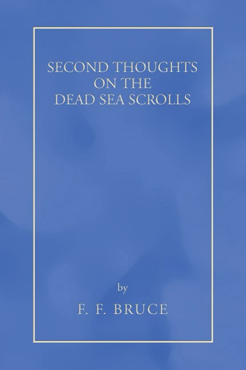 Second Thoughts on the Dead Sea Scrolls