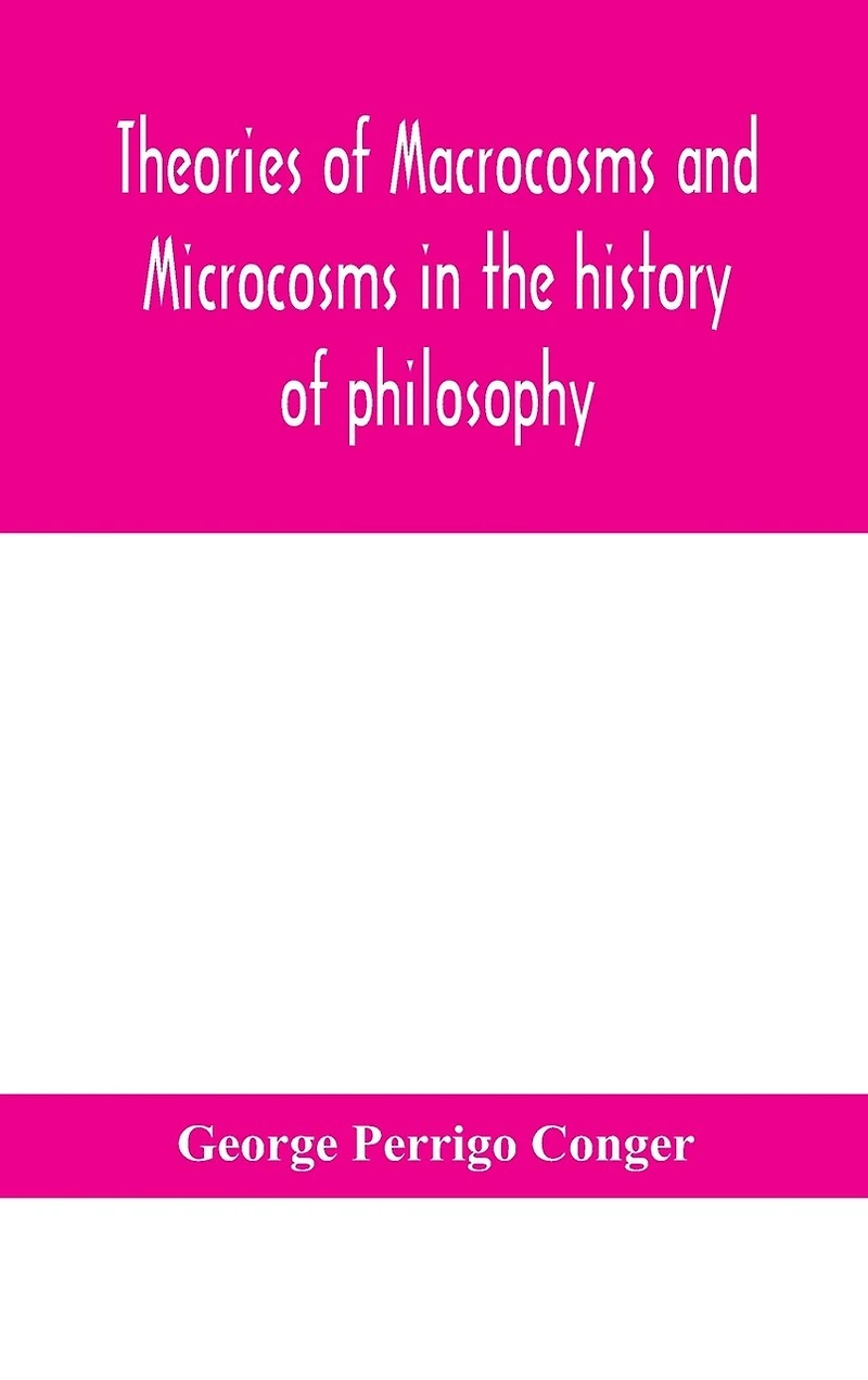Theories of macrocosms and microcosms in the history of philosophy