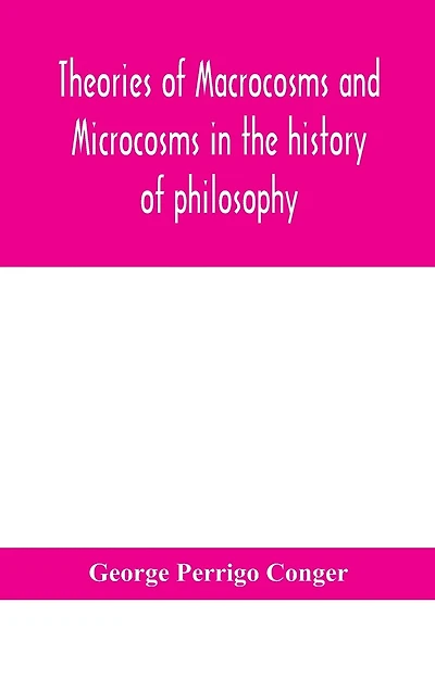 Theories of macrocosms and microcosms in the history of philosophy