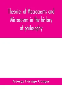 Theories of macrocosms and microcosms in the history of philosophy