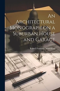 An Architectural Monograph on a Suburban House and Garage