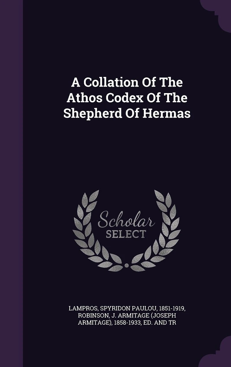 A Collation Of The Athos Codex Shepherd Hermas