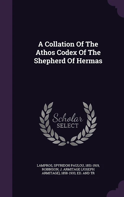 A Collation Of The Athos Codex Shepherd Hermas