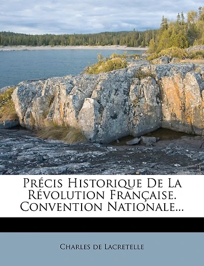 Précis Historique De La Révolution Française. Convention Nationale...