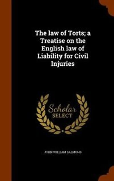 The law of Torts; a Treatise on the English law of Liability for Civil Injuries