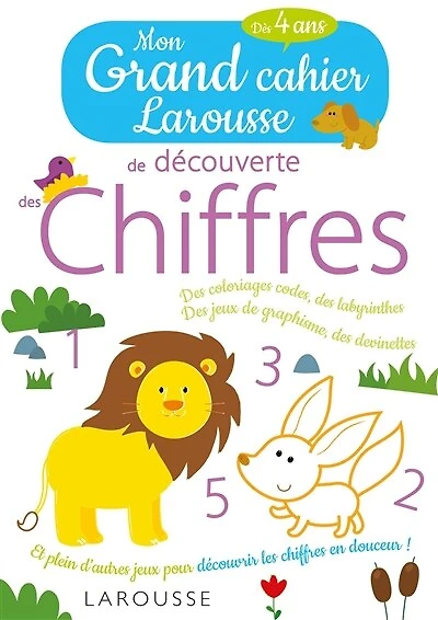 Mon grand cahier Larousse de découverte des chiffres : dès 4 ans: dès 4 ans