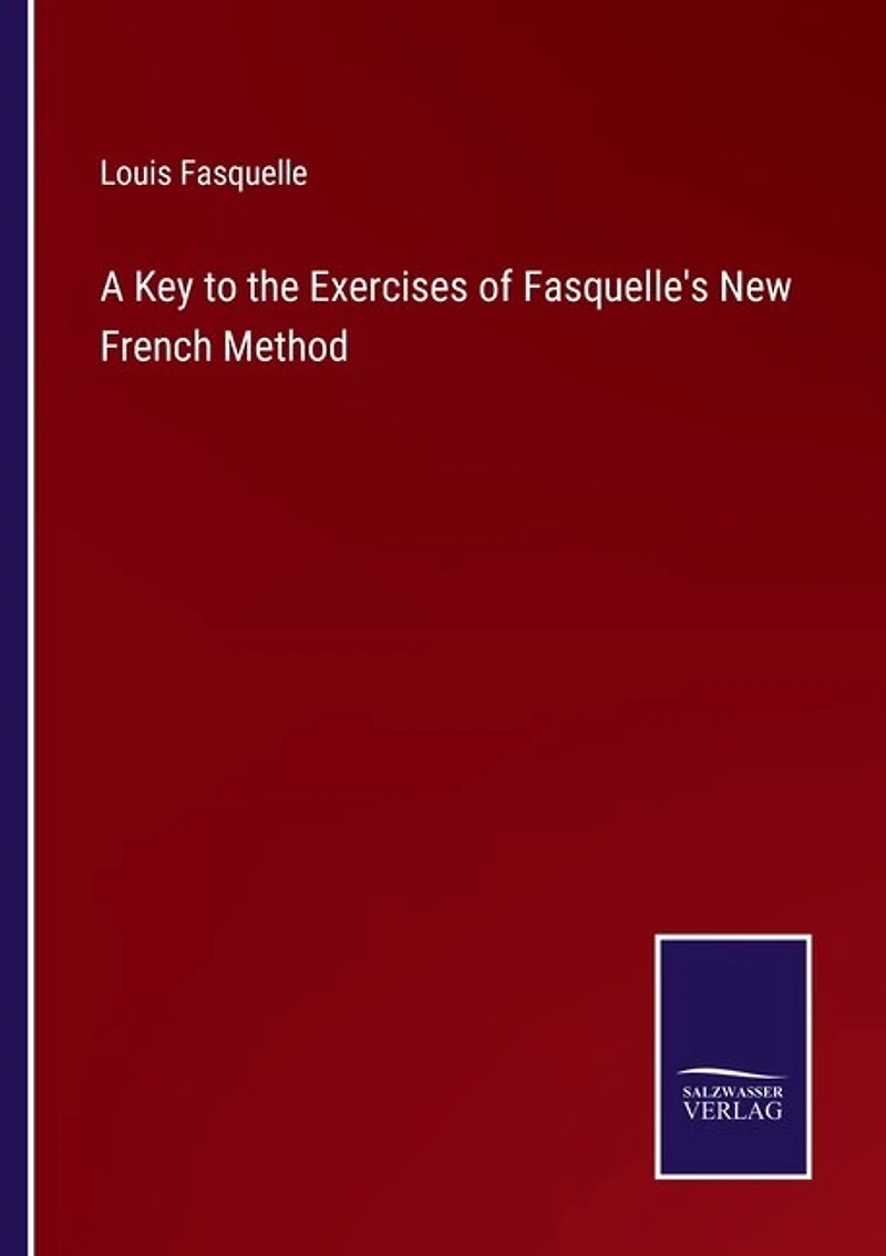 A Key to the Exercises of Fasquelle's New French Method