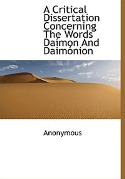 A Critical Dissertation Concerning The Words Daímon And Daimónion