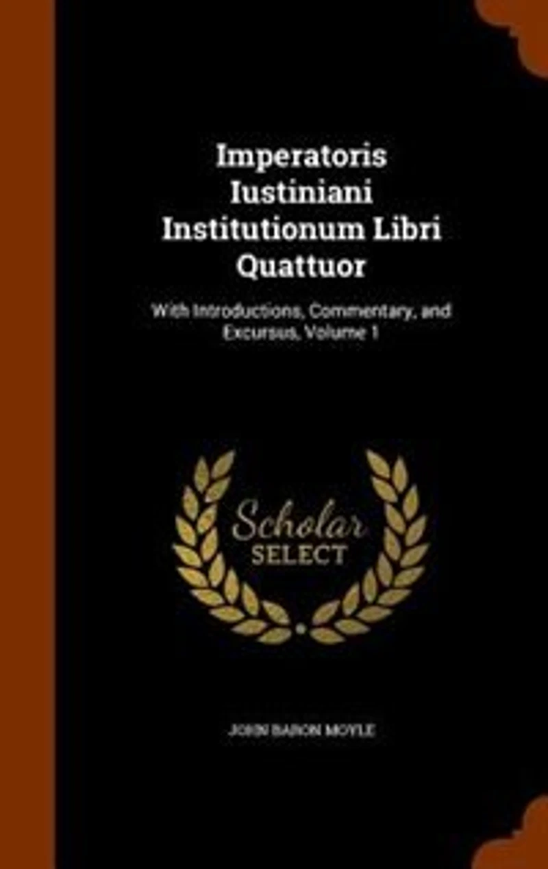 Imperatoris Iustiniani Institutionum Libri Quattuor