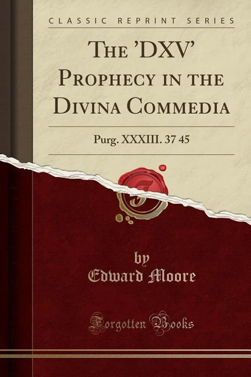 the 'DXV' Prophecy Divina Commedia (Purg. XXXIII. 37-45)
