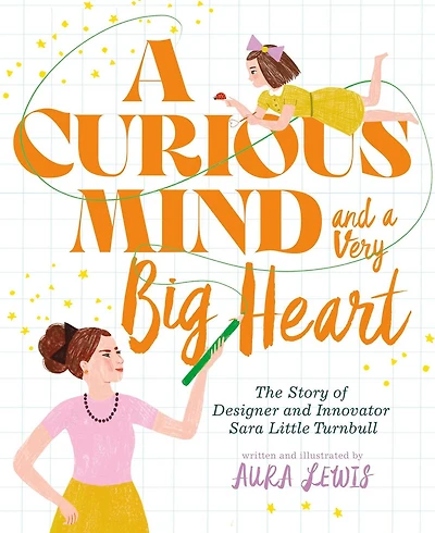 a Curious Mind and Very Big Heart: The Story of Designer Innovator Sara Little Turnbull