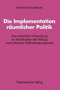 Die Implementation räumlicher Politik: Eine empirische Untersuchung zur Koordination des Vollzugs raumwirksamer Maßnahmeprogramme