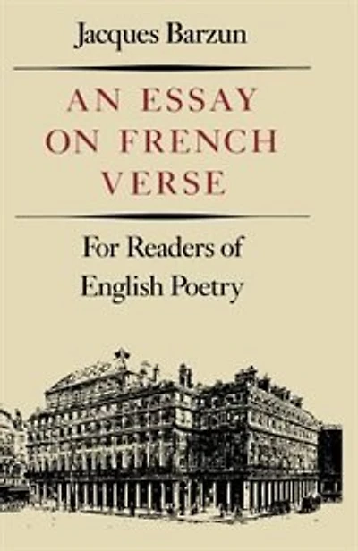 An Essay On French Verse: For Readers Of English Poetry