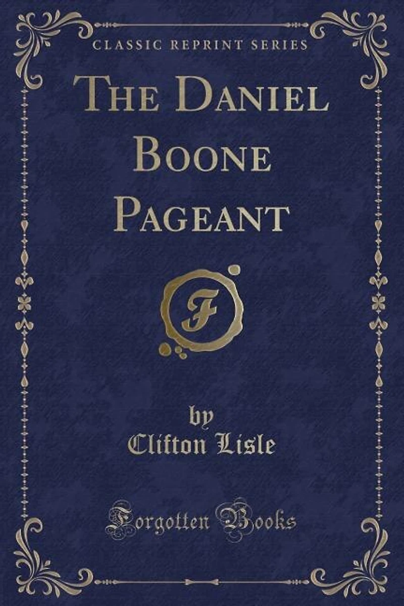 The Daniel Boone Pageant (Classic Reprint)