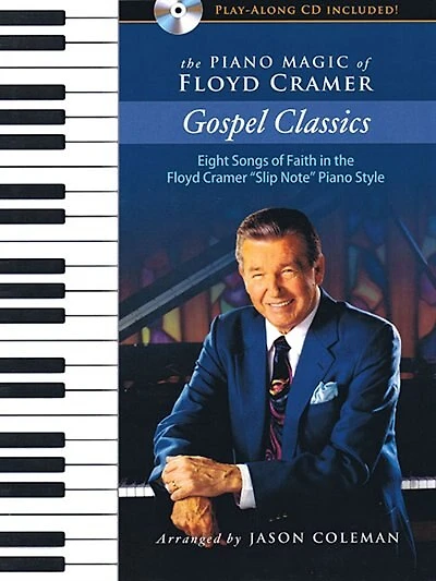 The Piano Magic Of Floyd Cramer: Gospel Classics: Eight Songs Of Faith In The Floyd Cramer Slip Note Piano Style