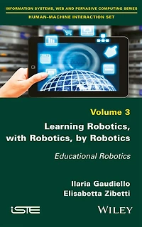 Learning Robotics, with by Robotics: Educational Robotics