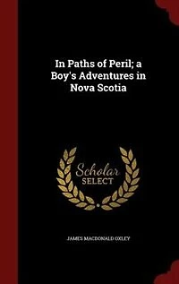 Paths of Peril; a Boy's Adventures Nova Scotia