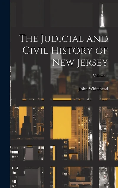 The Judicial and Civil History of New Jersey; Volume 1