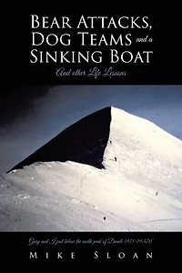Bear Attacks, Dog Teams And a Sinking Boat: other Life Lessons