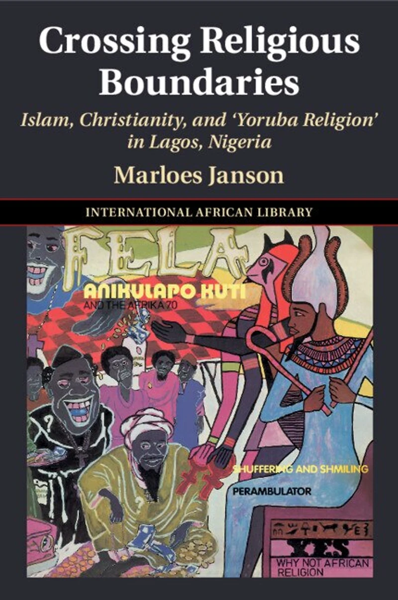 Crossing Religious Boundaries: Islam, Christianity, and ‘Yoruba Religion' Lagos, Nigeria