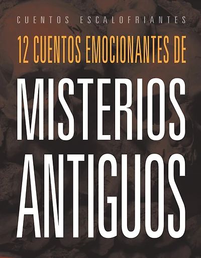 12 cuentos emocionantes de misterios antiguos