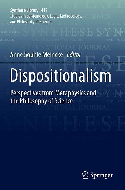 Dispositionalism: Perspectives from Metaphysics and the Philosophy of Science