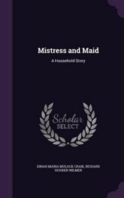 Mistress and Maid: A Household Story