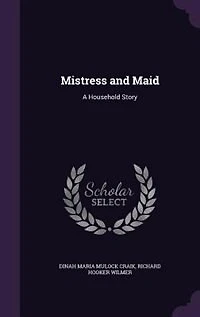Mistress and Maid: A Household Story
