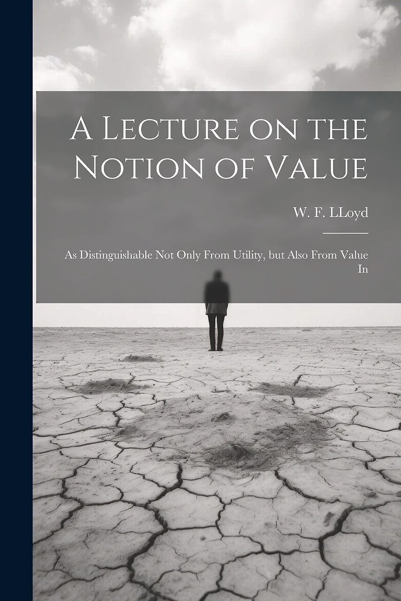 A Lecture on the Notion of Value: As Distinguishable not Only From Utility