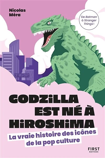 Godzilla est né à Hiroshima: la vraie histoire des icônes de pop culture