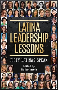 Latina Leadership Lessons: Fifty Latinas Speak