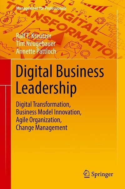 Digital Business Leadership: Transformation, Model Innovation, Agile Organization, Change Management