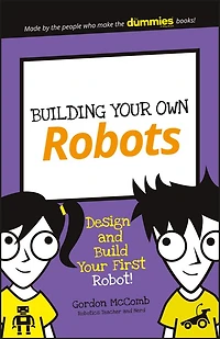 Building Your Own Robots: Design and Build First Robot!