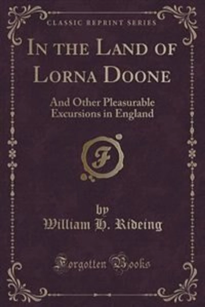 the Land of Lorna Doone: And Other Pleasurable Excursions England (Classic Reprint)