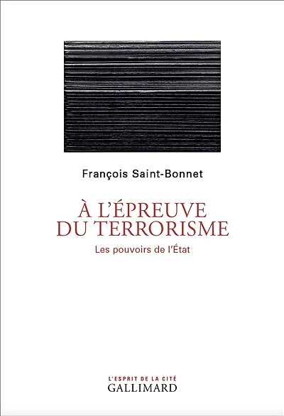 A l'épreuve du terrorisme: les pouvoirs de l'Etat