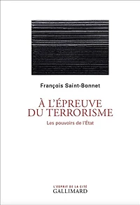 A l'épreuve du terrorisme: les pouvoirs de l'Etat
