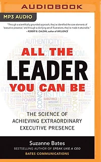 All The Leader You Can Be: The Science Of Achieving Extraordinary Executive Presence