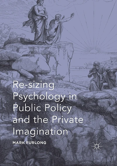 Re-sizing Psychology In Public Policy And The Private Imagination