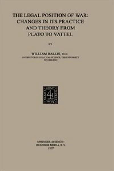 The Legal Position Of War: Changes In Its Practice And Theory From Plato To Vattel