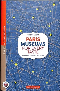 Paris, museums for every taste : big names and secret gems: big names and secret gems