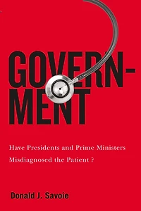 Government: Have Presidents And Prime Ministers Misdiagnosed The Patient?