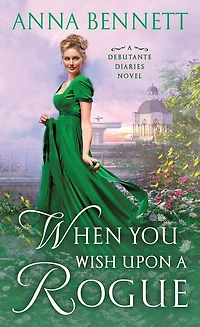 When You Wish Upon a Rogue: A Debutante Diaries Novel