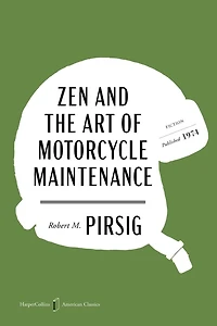 Zen and the Art of Motorcycle Maintenance American Classics Edition: An Inquiry Into Values