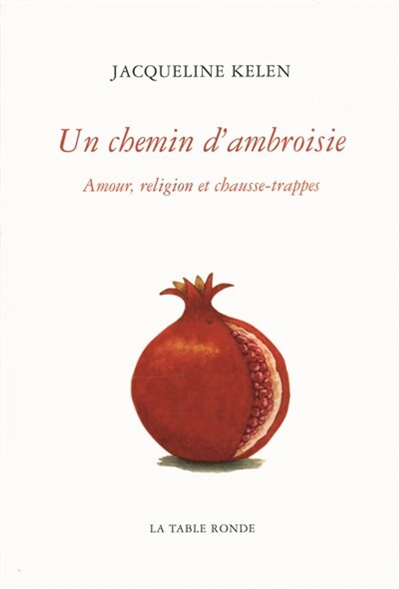 Un chemin d'ambroisie : amour, religion et chausse-trappes: chausse-trappes