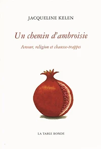 Un chemin d'ambroisie : amour, religion et chausse-trappes: chausse-trappes