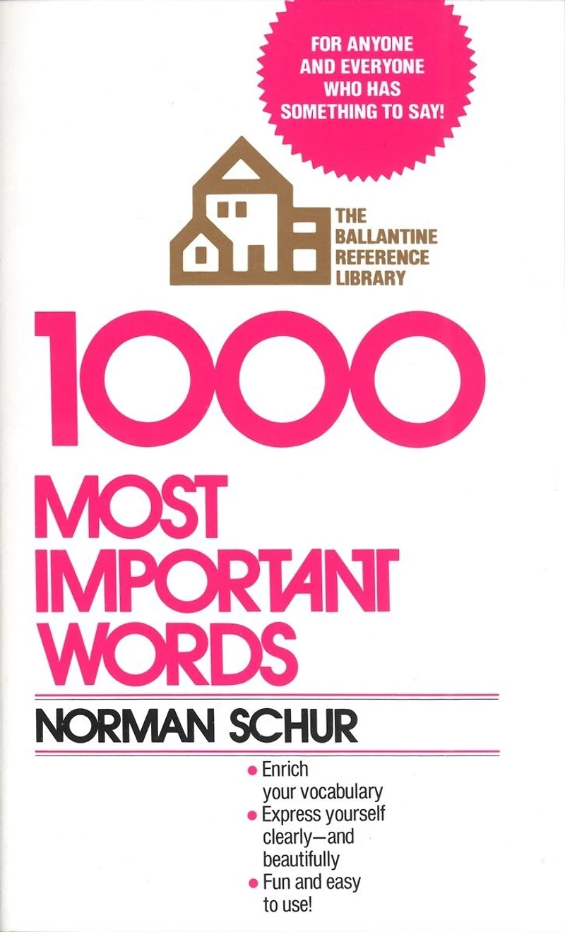 1000 Most Important Words: For Anyone And Everyone Who Has Something To Say