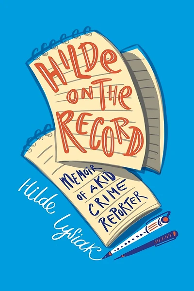 Hilde on the Record: Memoir of a Kid Crime Reporter