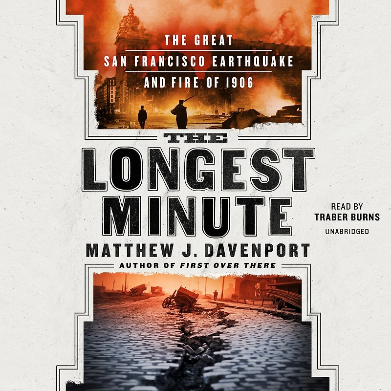 The Longest Minute: Great San Francisco Earthquake and Fire of 1906