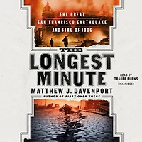 The Longest Minute: Great San Francisco Earthquake and Fire of 1906