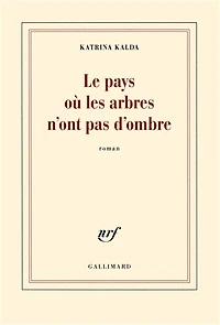 Le pays où les arbres n'ont pas d'ombre